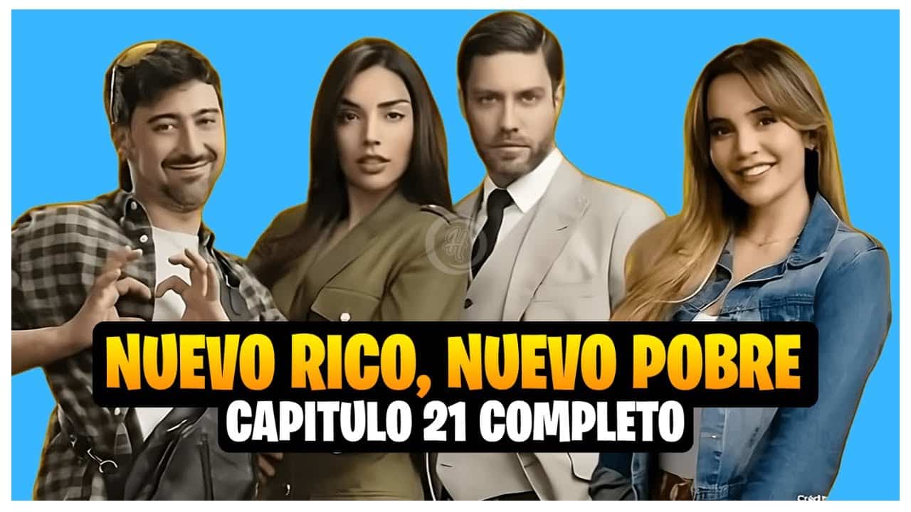Nuevo Rico Nuevo Pobre 2025 Capitulo 21