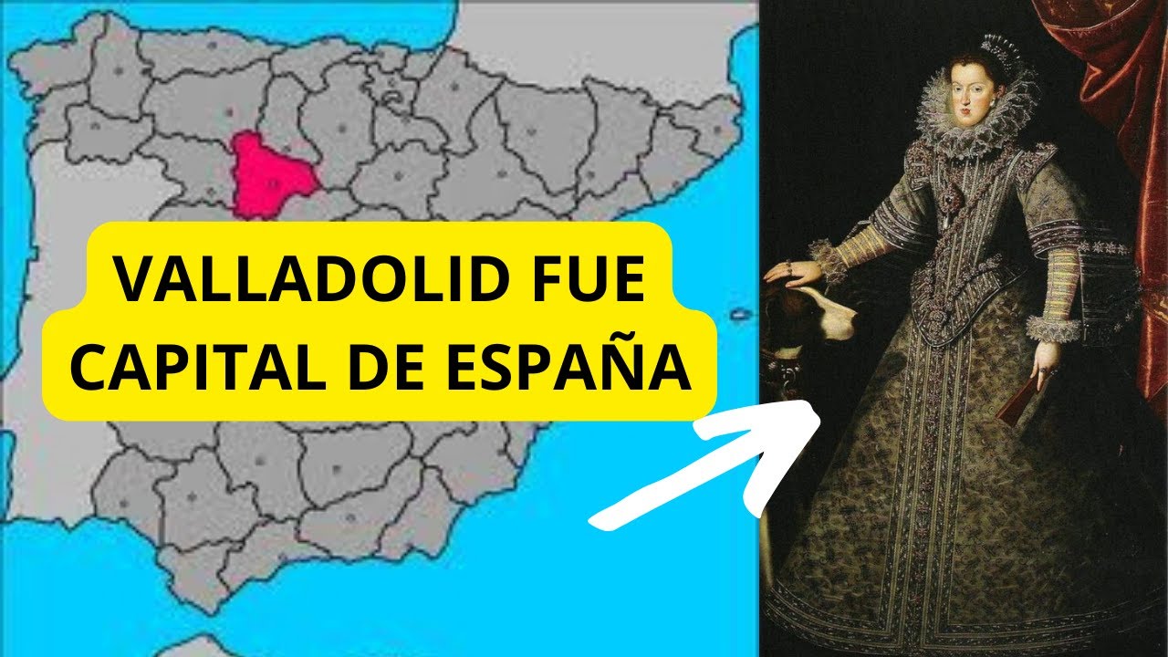 Valladolid Fue Capital De España