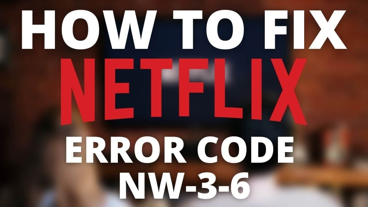 Netflix Error Nw-3-6